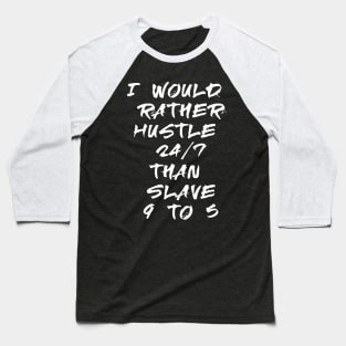 I would rather hustle Baseball T-Shirt